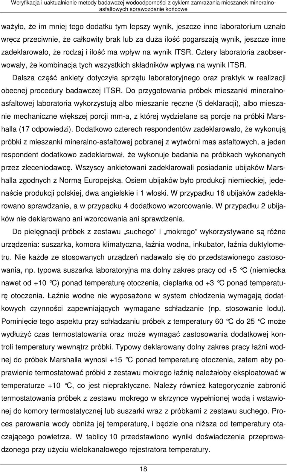 Dalsza część ankiety dotyczyła sprzętu laboratoryjnego oraz praktyk w realizacji obecnej procedury badawczej ITSR.