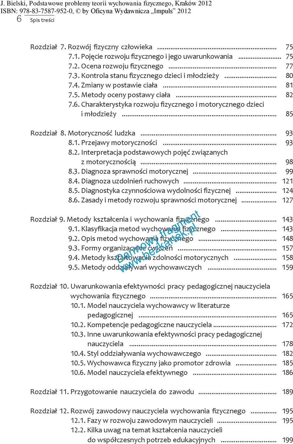 .... Interpretacja podstawowych pojęć związanych z motorycznością..... Diagnoza sprawności motorycznej..... Diagnoza uzdolnień ruchowych..... Diagnostyka czynnościowa wydolności zycznej.