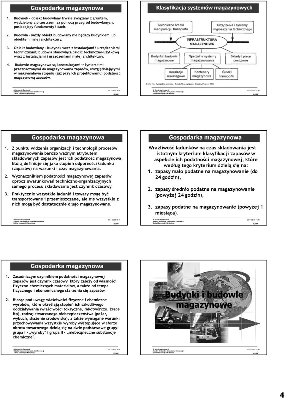 Obiekt budowlany - budynek wraz z instalacjami i urządzeniami technicznymi; budowla stanowiąca całość techniczno-użytkową wraz z instalacjami i urządzeniami małej architektury. 4.