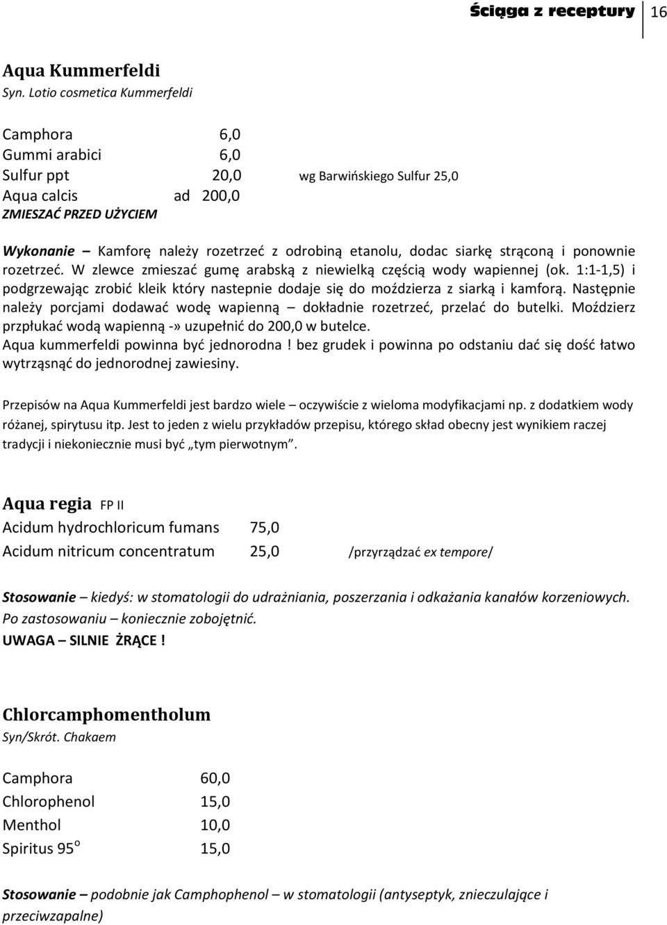 etanolu, dodac siarkę strąconą i ponownie rozetrzed. W zlewce zmieszad gumę arabską z niewielką częścią wody wapiennej (ok.