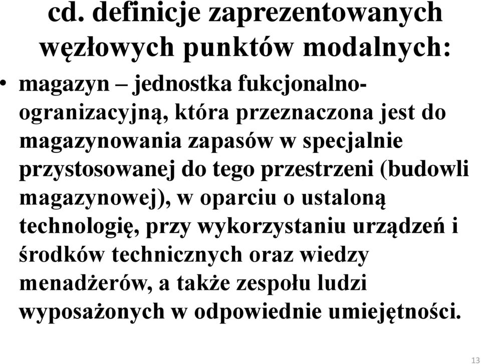 przystosowanej do tego przestrzeni (budowli magazynowej), w oparciu o ustaloną technologię, przy