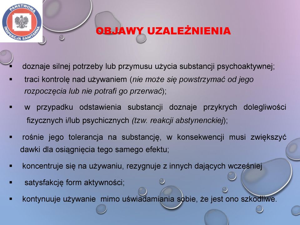 reakcji abstynenckiej); rośnie jego tolerancja na substancję, w konsekwencji musi zwiększyć dawki dla osiągnięcia tego samego efektu; koncentruje