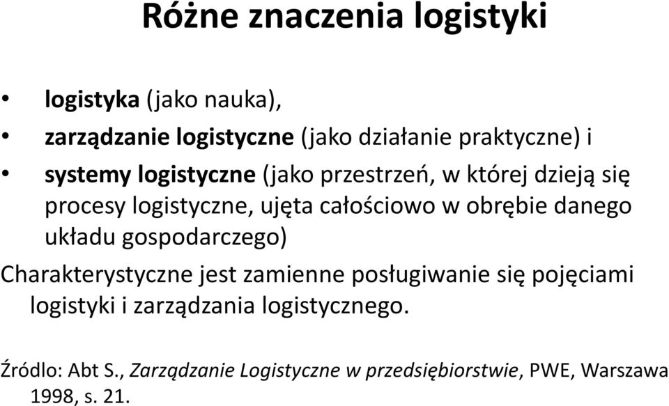 danego układu gospodarczego) Charakterystyczne jest zamienne posługiwanie się pojęciami logistyki i