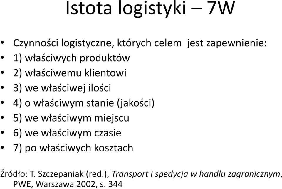 stanie (jakości) 5) we właściwym miejscu 6) we właściwym czasie 7) po właściwych