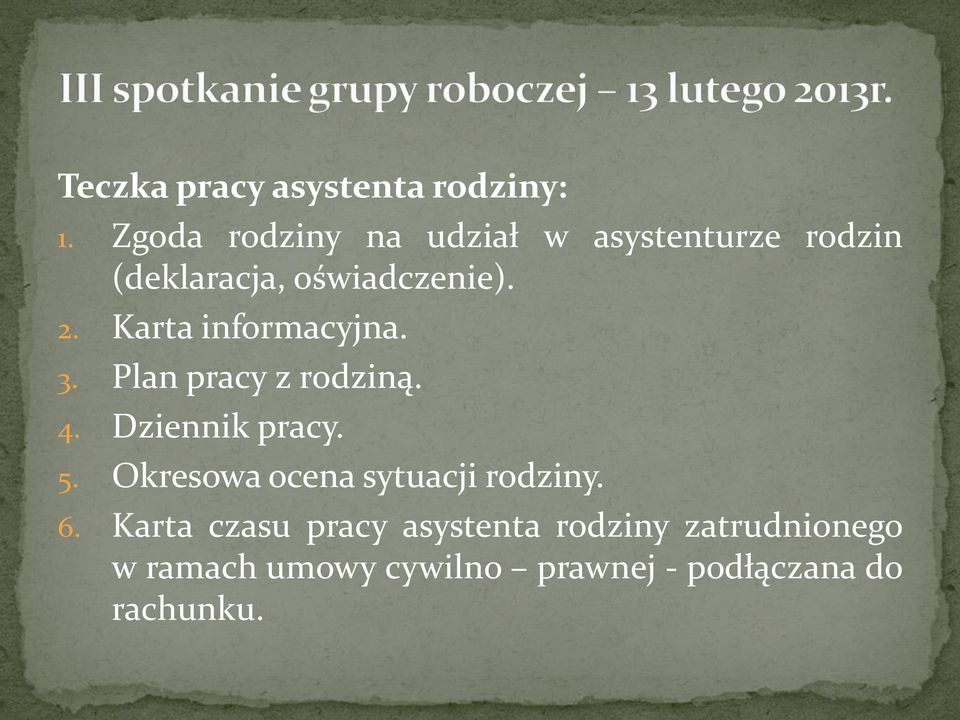 Karta informacyjna. 3. Plan pracy z rodziną. 4. Dziennik pracy. 5.