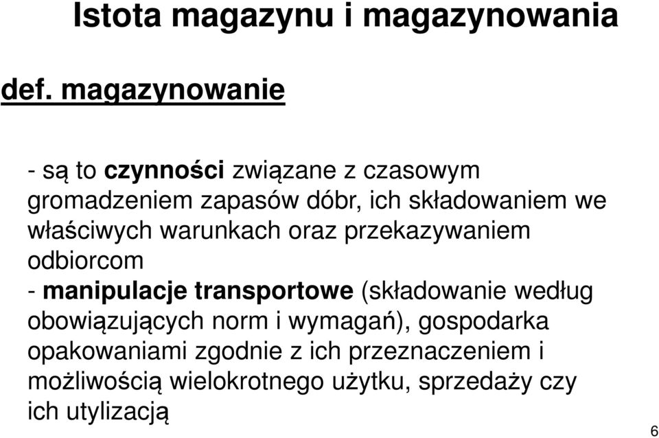 we właściwych warunkach oraz przekazywaniem odbiorcom - manipulacje transportowe (składowanie