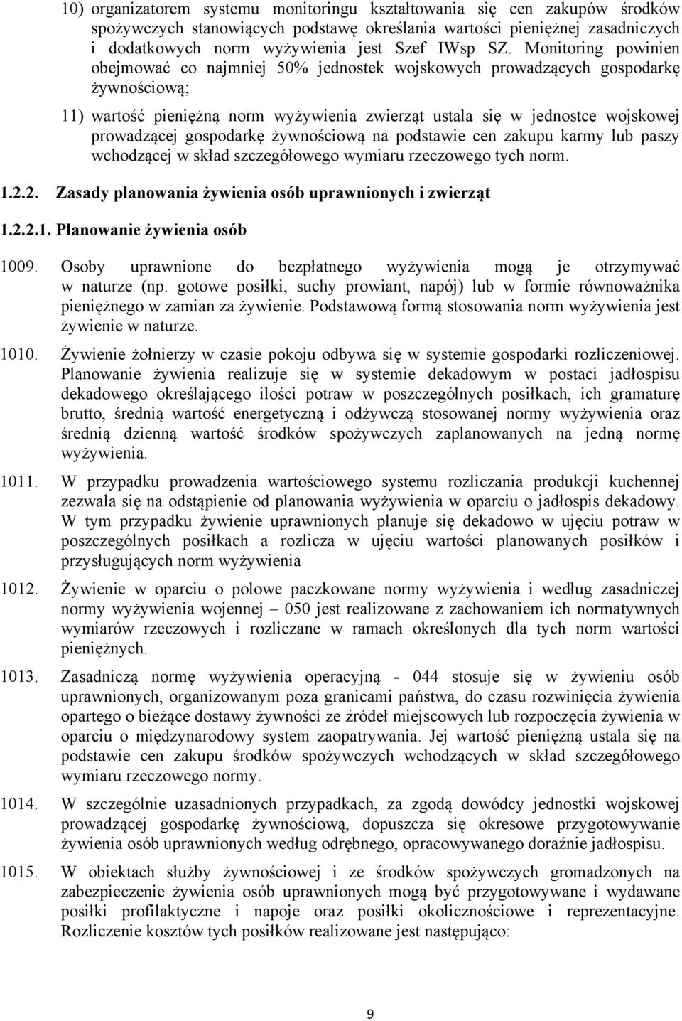 gospodarkę żywnościową na podstawie cen zakupu karmy lub paszy wchodzącej w skład szczegółowego wymiaru rzeczowego tych norm. 1.2.2. Zasady planowania żywienia osób uprawnionych i zwierząt 1.2.2.1. Planowanie żywienia osób 9.