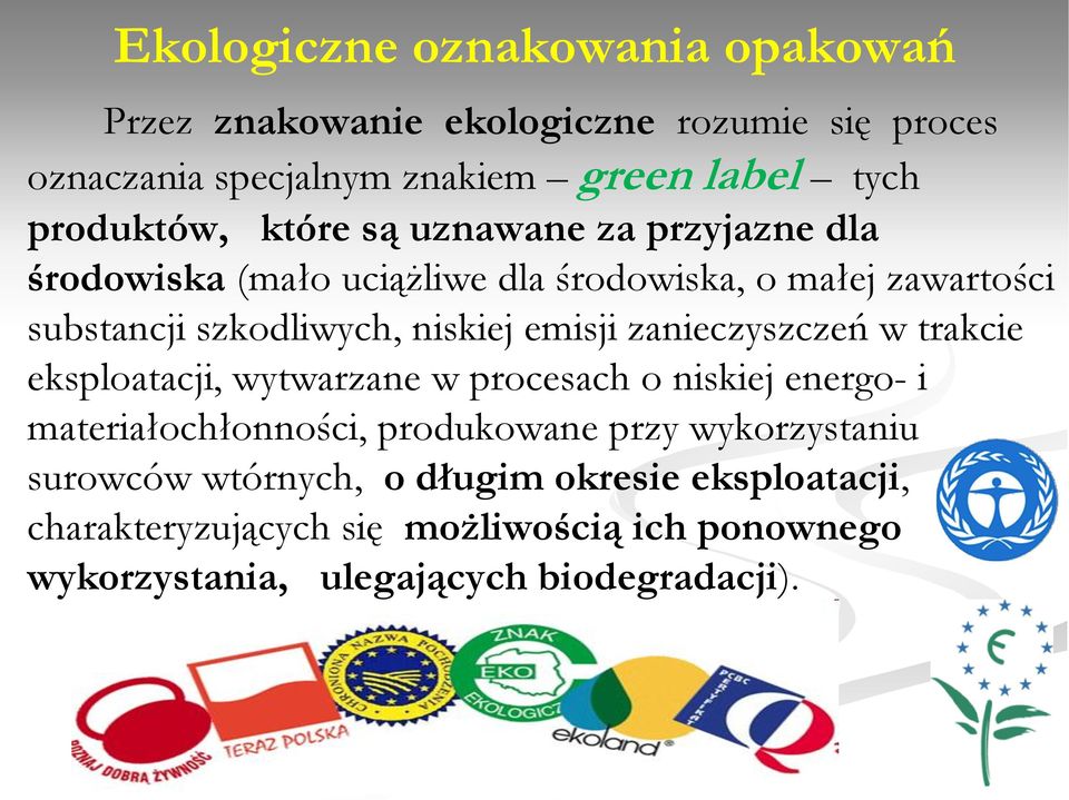 niskiej emisji zanieczyszczeń w trakcie eksploatacji, wytwarzane w procesach o niskiej energo- i materiałochłonności, produkowane przy