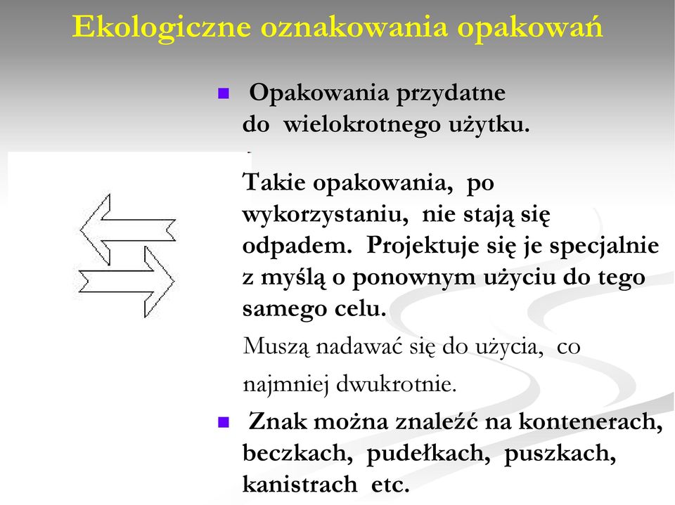 Projektuje się je specjalnie z myślą o ponownym użyciu do tego samego celu.