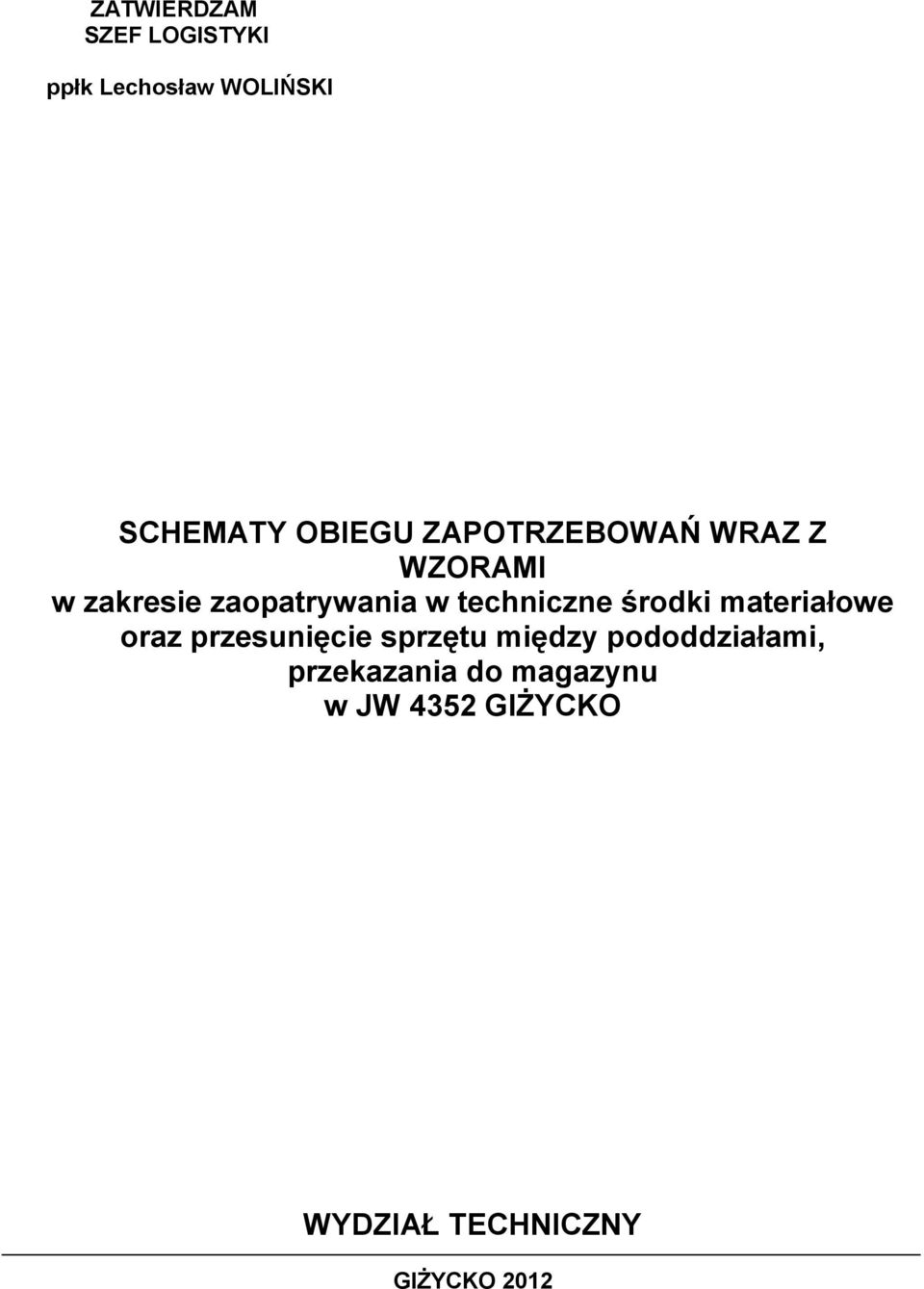 środki materiałowe oraz przesunięcie sprzętu między pododdziałami,