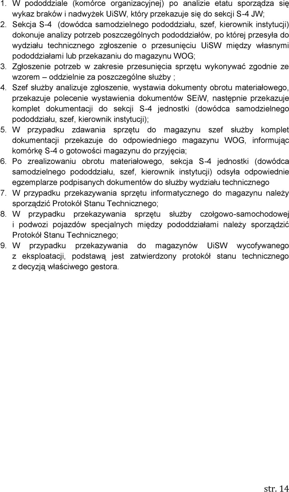 UiSW między własnymi pododdziałami lub przekazaniu do magazynu WOG; 3. Zgłoszenie potrzeb w zakresie przesunięcia sprzętu wykonywać zgodnie ze wzorem oddzielnie za poszczególne służby ; 4.