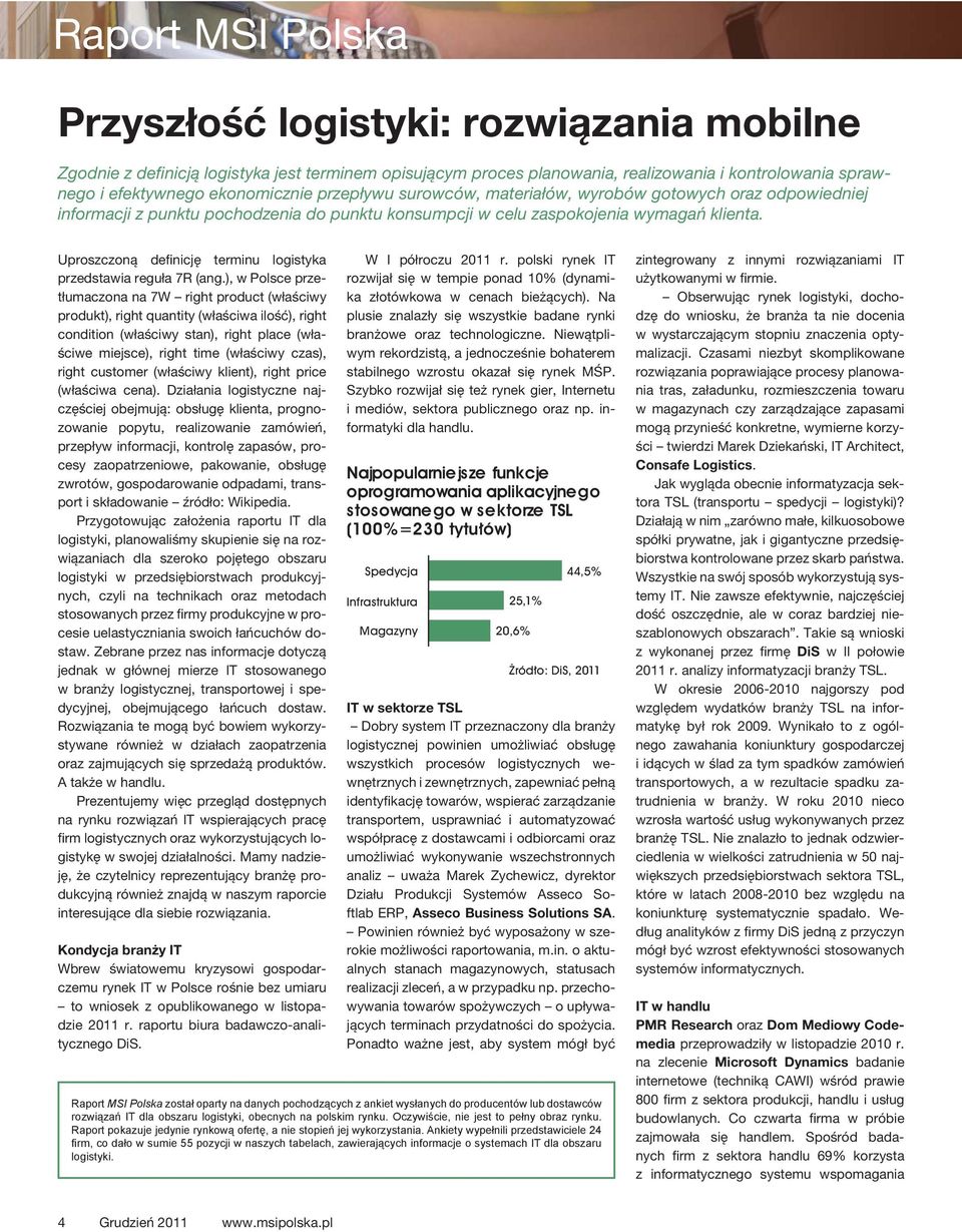 Uproszczoną definicję terminu logistyka przedstawia reguła 7R (ang.