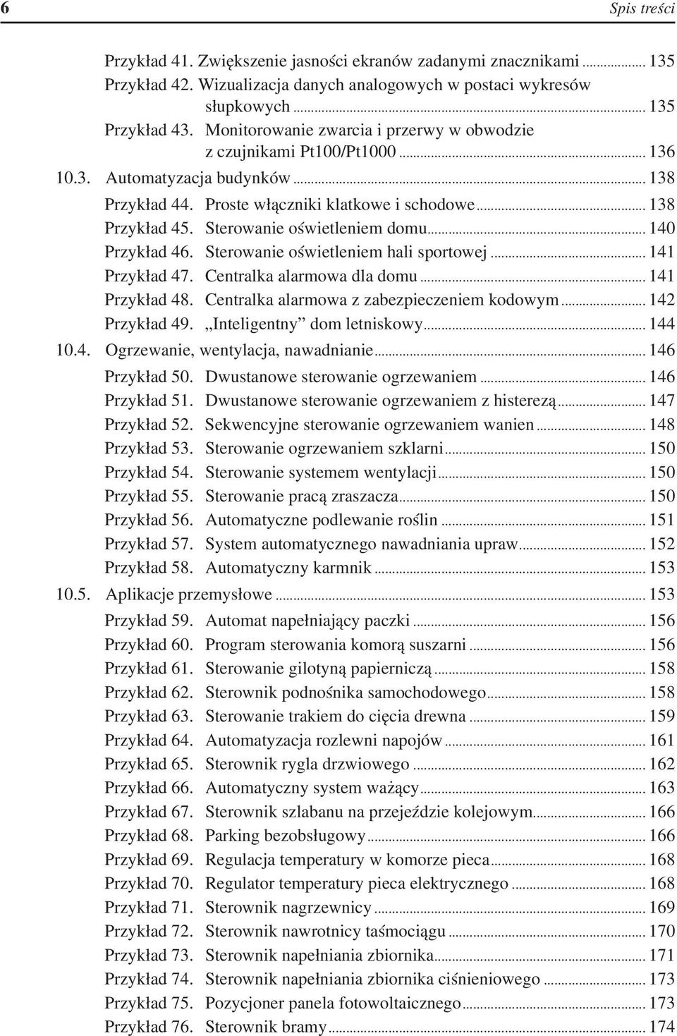 Sterowanie oświetleniem domu... 140 Przykład 46. Sterowanie oświetleniem hali sportowej... 141 Przykład 47. Centralka alarmowa dla domu... 141 Przykład 48.