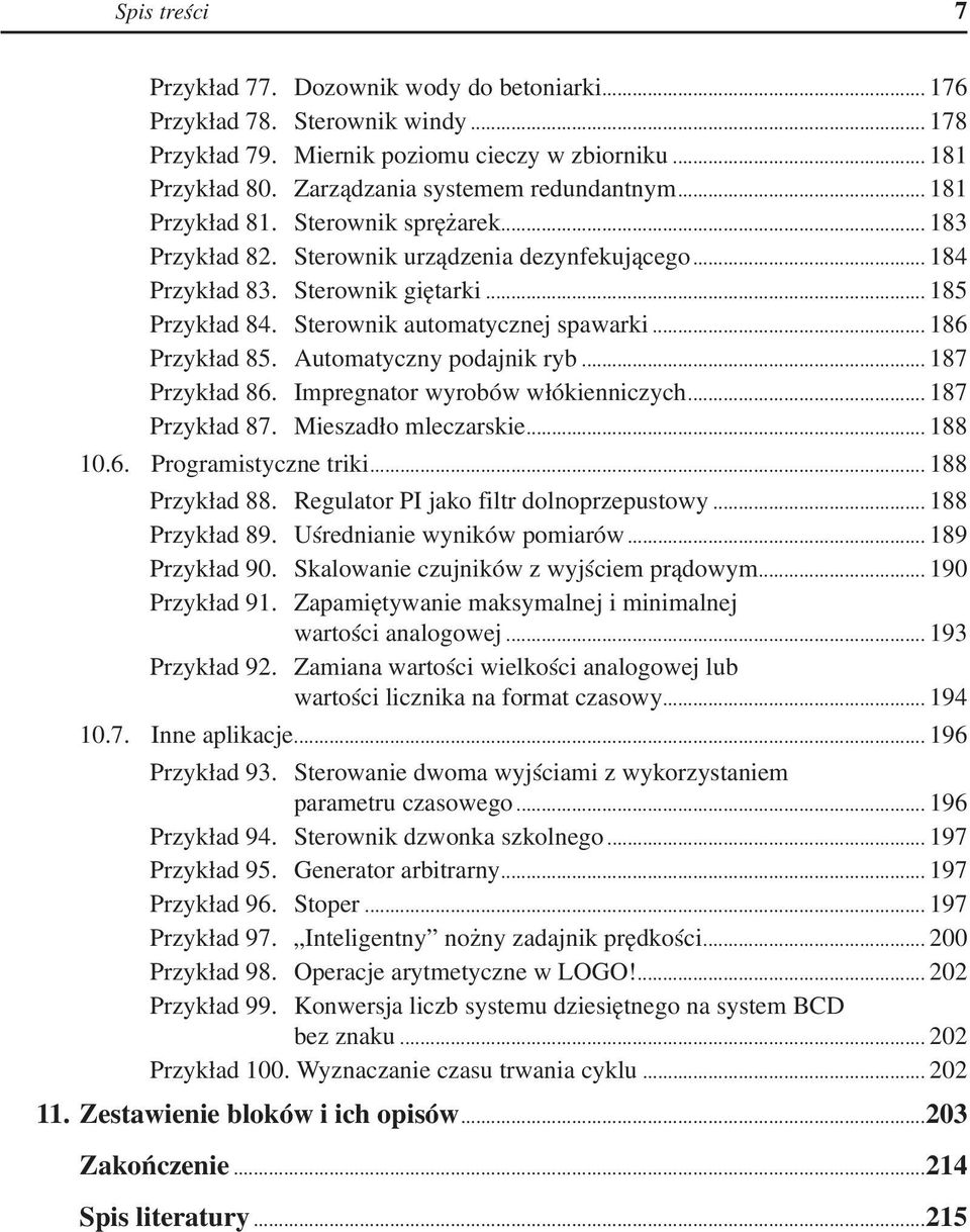 .. 186 Przykład 85. Automatyczny podajnik ryb... 187 Przykład 86. Impregnator wyrobów włókienniczych... 187 Przykład 87. Mieszadło mleczarskie... 188 10.6. Programistyczne triki... 188 Przykład 88.