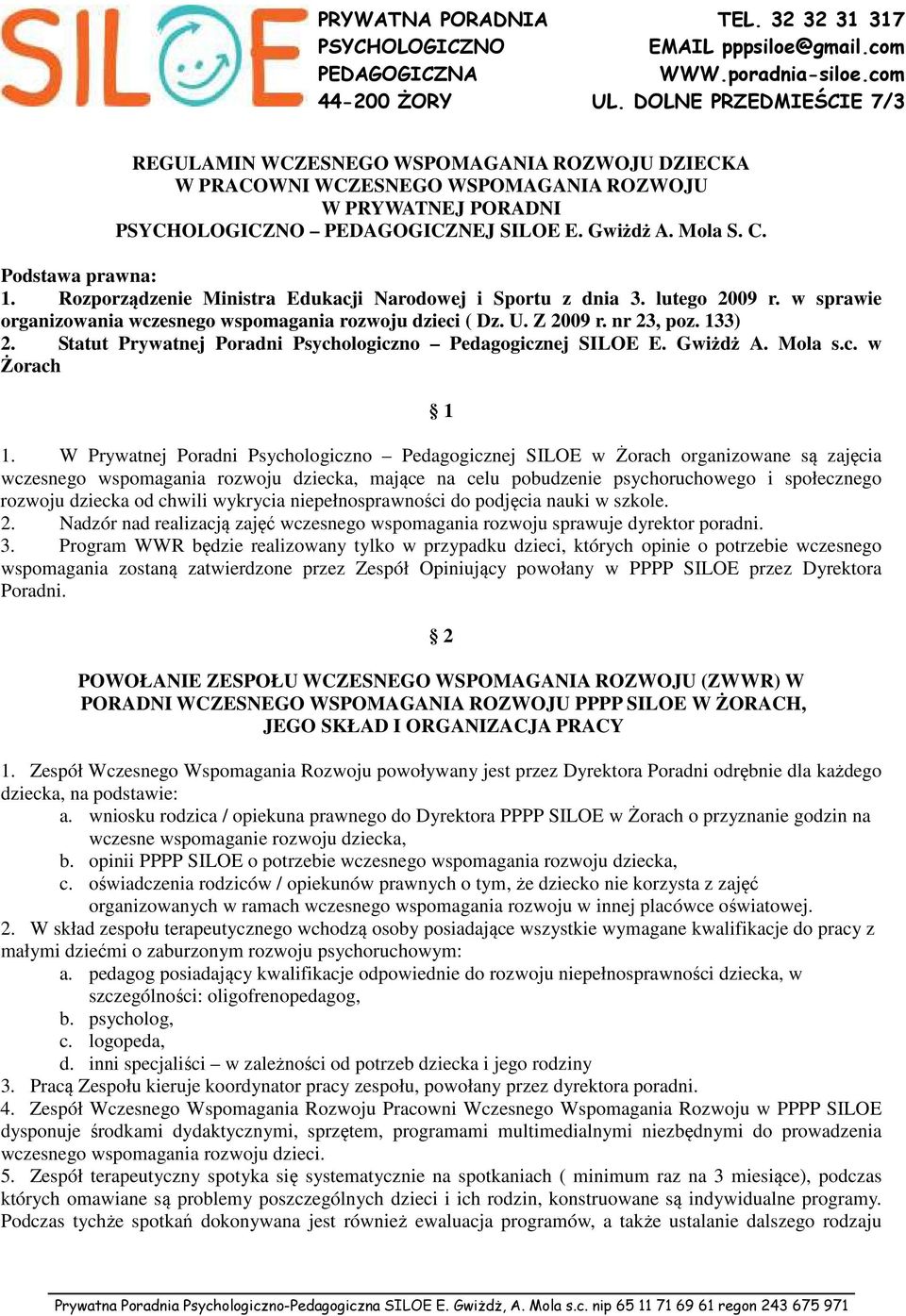 Statut Prywatnej Poradni Psychologiczno Pedagogicznej SILOE E. Gwiżdż A. Mola s.c. w Żorach 1 1.