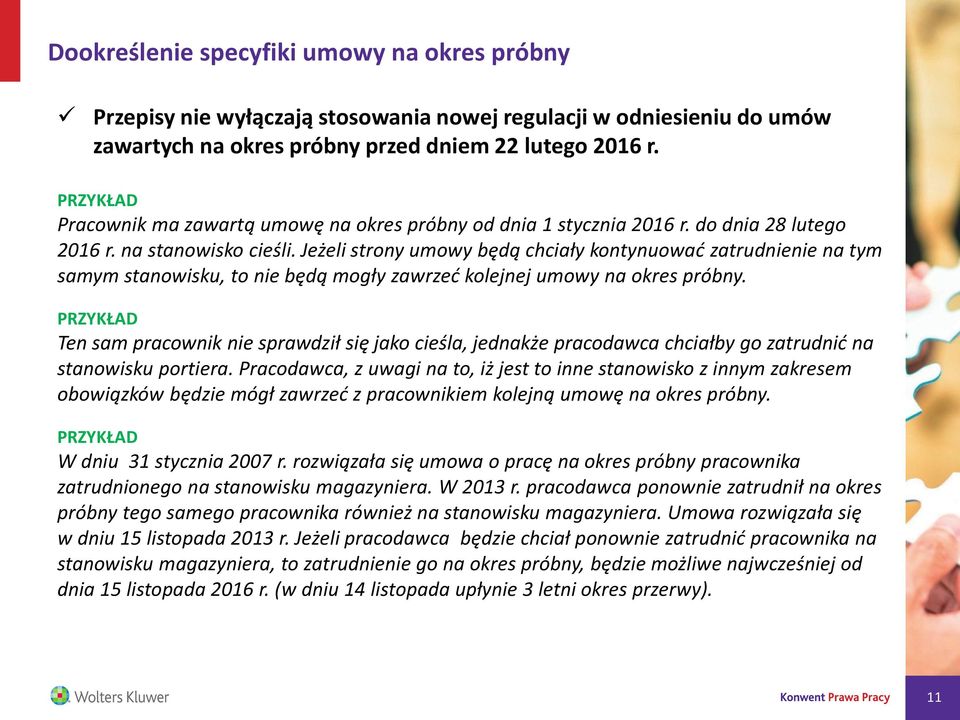 Jeżeli strony umowy będą chciały kontynuować zatrudnienie na tym samym stanowisku, to nie będą mogły zawrzeć kolejnej umowy na okres próbny.