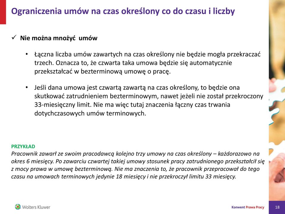 Jeśli dana umowa jest czwartą zawartą na czas określony, to będzie ona skutkować zatrudnieniem bezterminowym, nawet jeżeli nie został przekroczony 33-miesięczny limit.