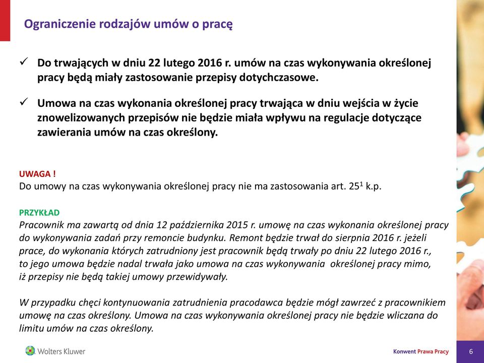 Do umowy na czas wykonywania określonej pracy nie ma zastosowania art. 25 1 k.p. Pracownik ma zawartą od dnia 12 października 2015 r.