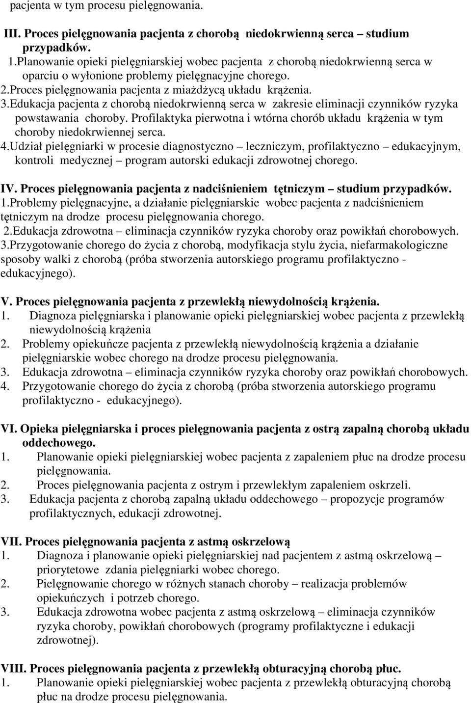 Edukacja pacjenta z chorobą niedokrwienną serca w zakresie eliminacji czynników ryzyka powstawania choroby. Profilaktyka pierwotna i wtórna chorób układu krążenia w tym choroby niedokrwiennej serca.