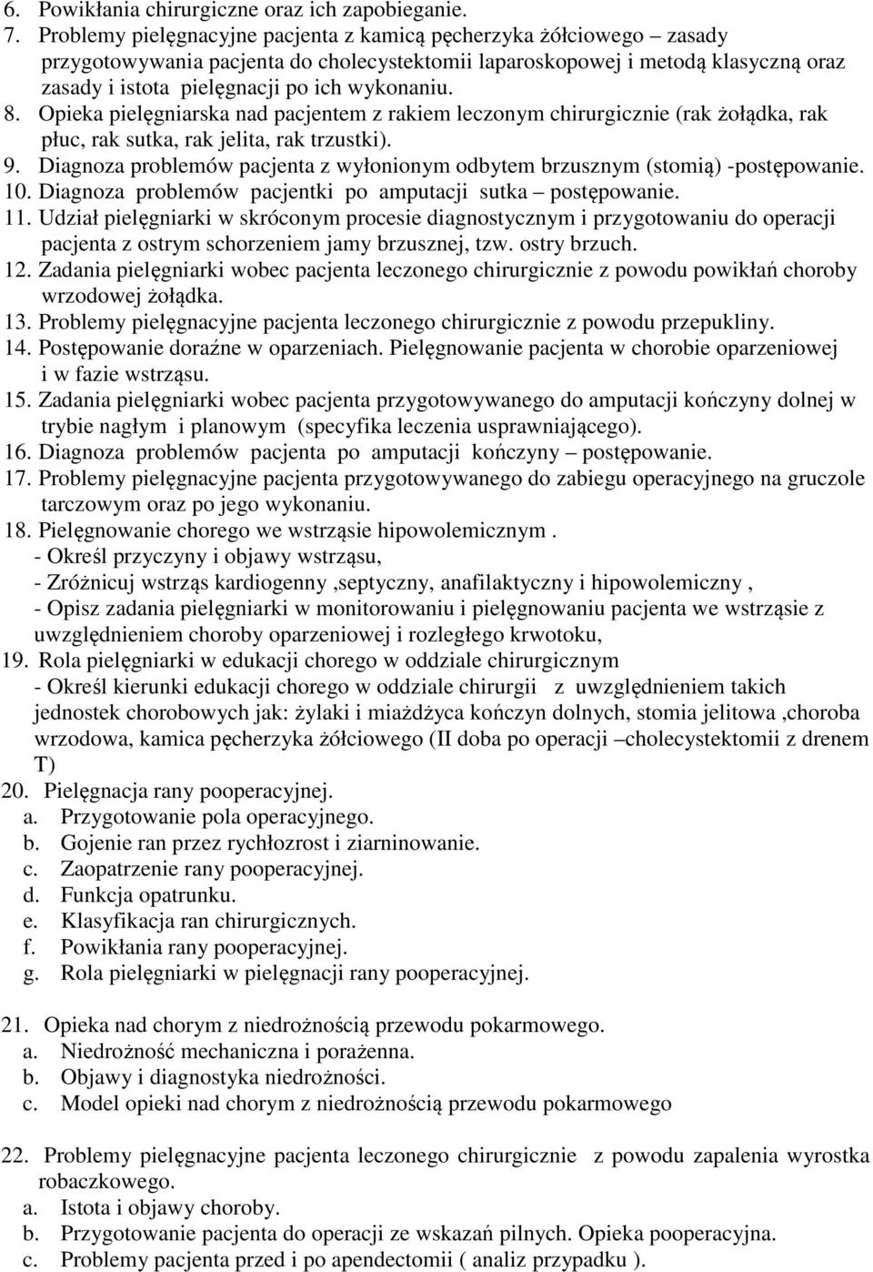 8. Opieka pielęgniarska nad pacjentem z rakiem leczonym chirurgicznie (rak żołądka, rak płuc, rak sutka, rak jelita, rak trzustki). 9.