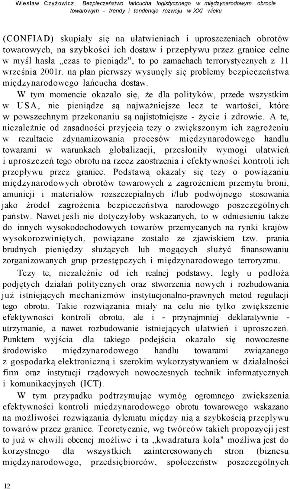 na plan pierwszy wysunęły się problemy bezpieczeństwa międzynarodowego łańcucha dostaw.