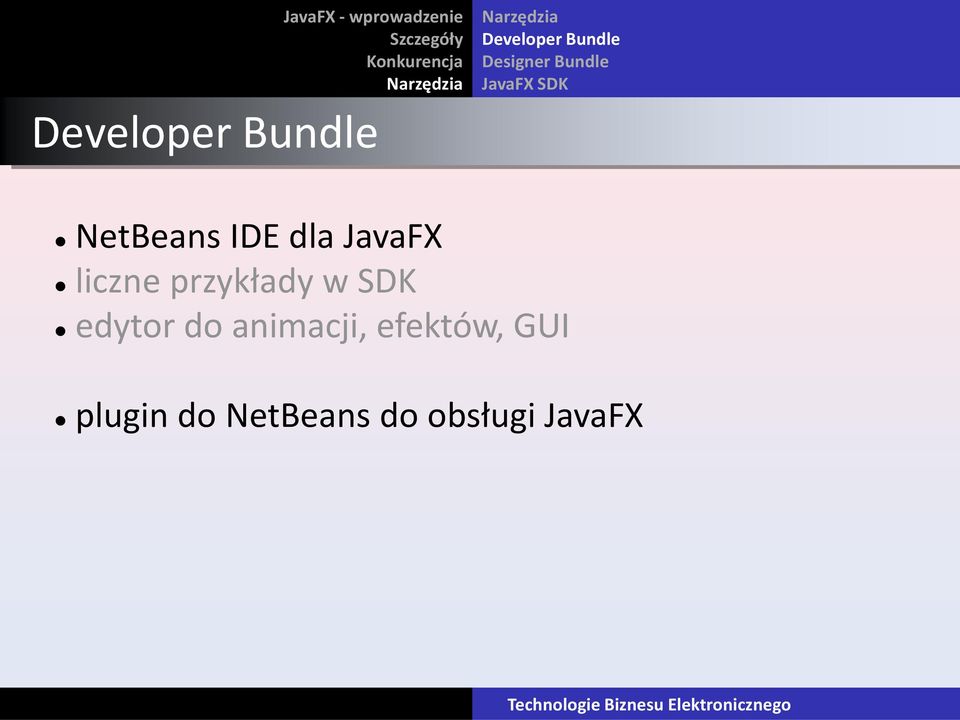dla JavaFX liczne przykłady w SDK edytor do