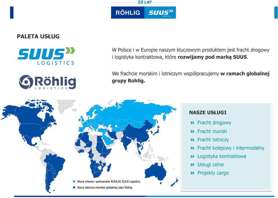 NASZE USŁUGI Fracht drogowy Fracht morski Fracht lotniczy Fracht kolejowy i intermodalny Logistyka kontraktowa
