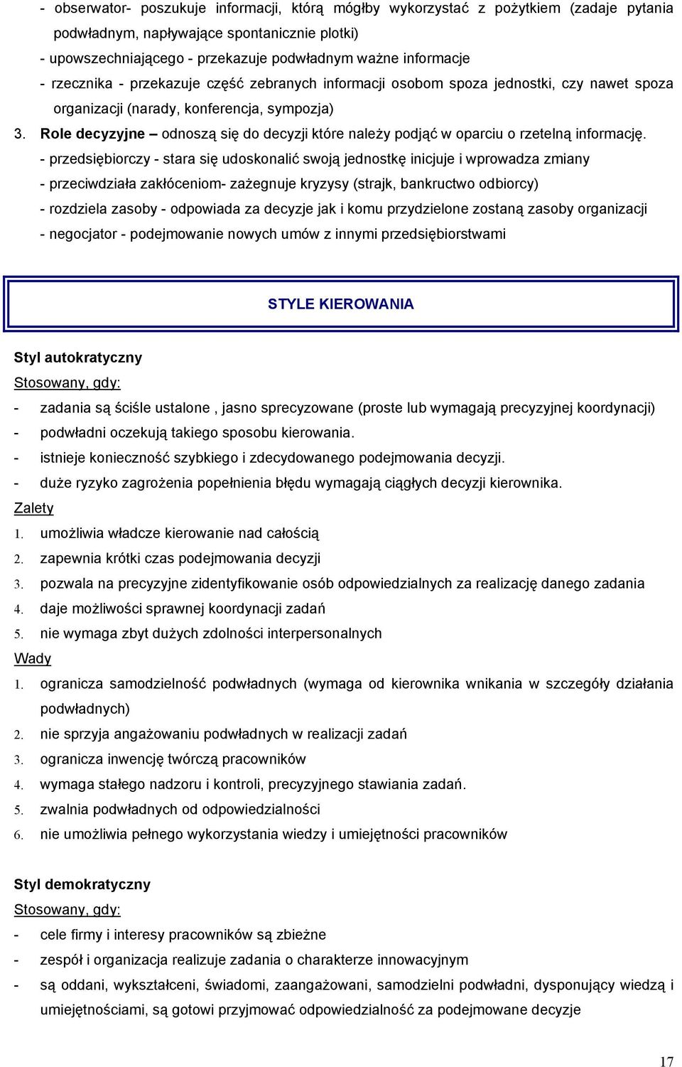 Role decyzyjne odnoszą się do decyzji które należy podjąć w oparciu o rzetelną informację.