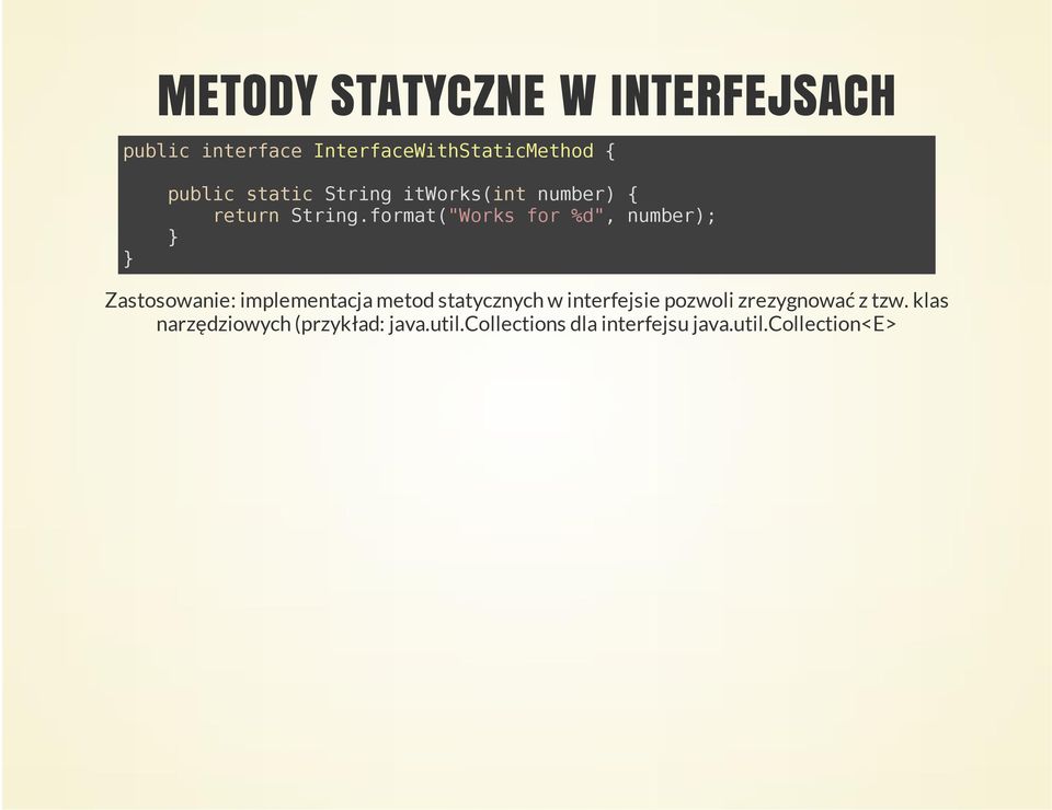 format("Works for %d", number); Zastosowanie: implementacja metod statycznych w