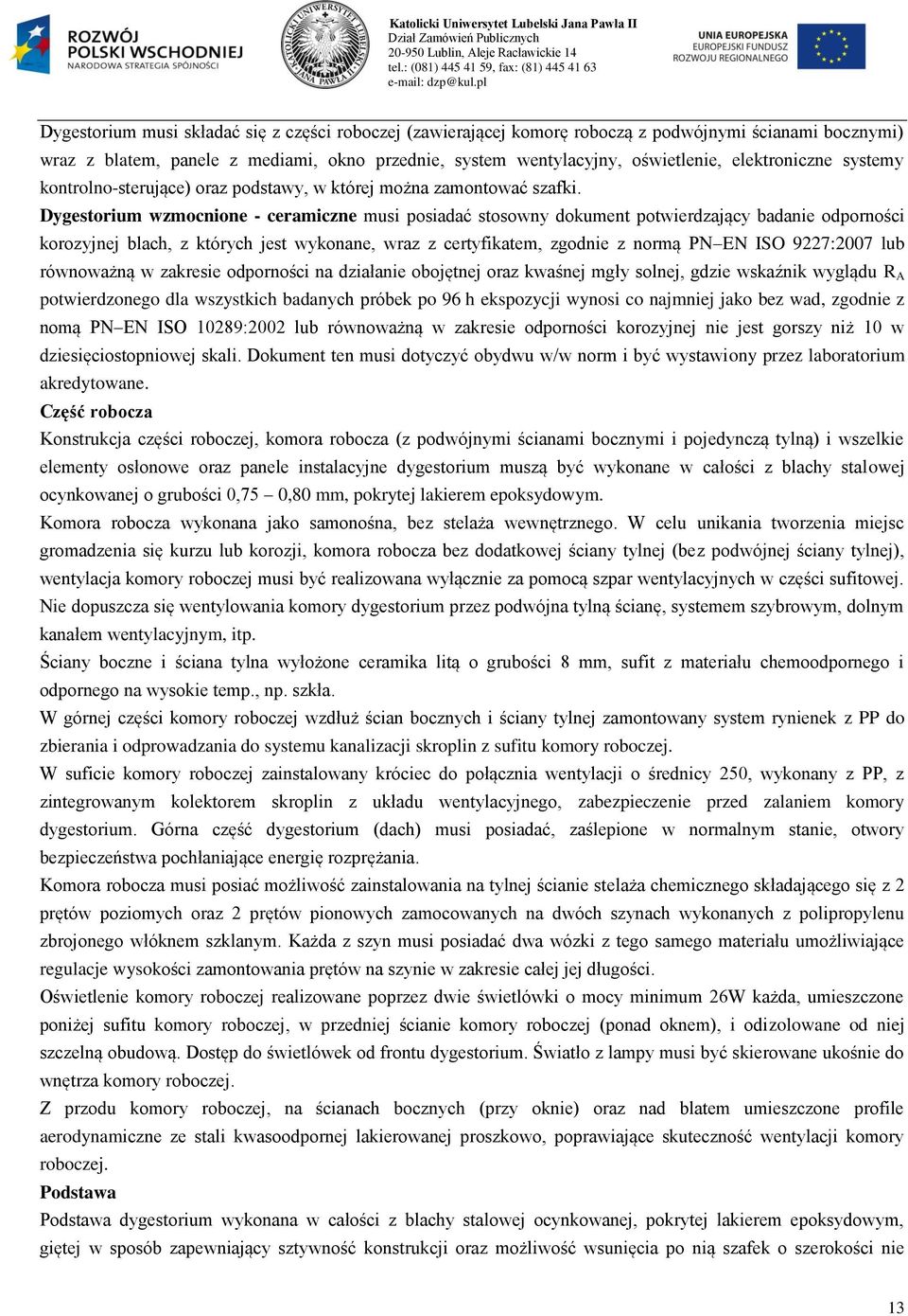 wentylacyjny, oświetlenie, elektroniczne systemy kontrolno-sterujące) oraz podstawy, w której można zamontować szafki.