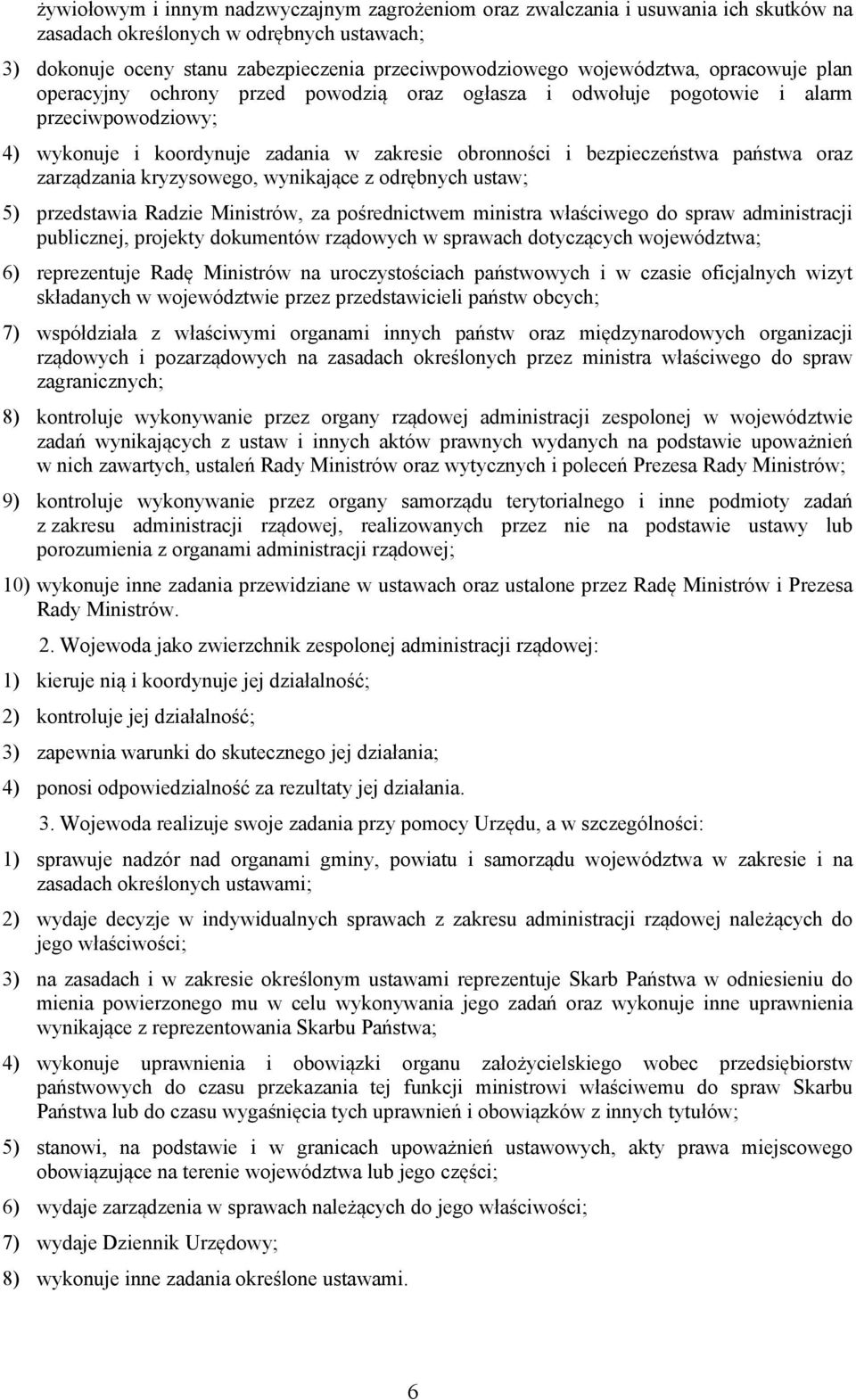 państwa oraz zarządzania kryzysowego, wynikające z odrębnych ustaw; 5) przedstawia Radzie Ministrów, za pośrednictwem ministra właściwego do spraw administracji publicznej, projekty dokumentów