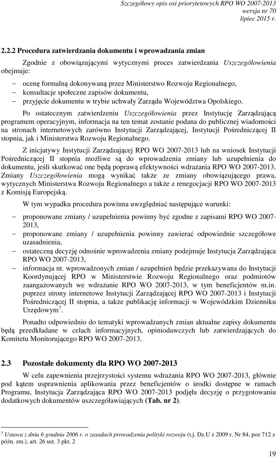 Rozwoju Regionalnego, konsultacje społeczne zapisów dokumentu, przyjęcie dokumentu w trybie uchwały Zarządu Województwa Opolskiego.