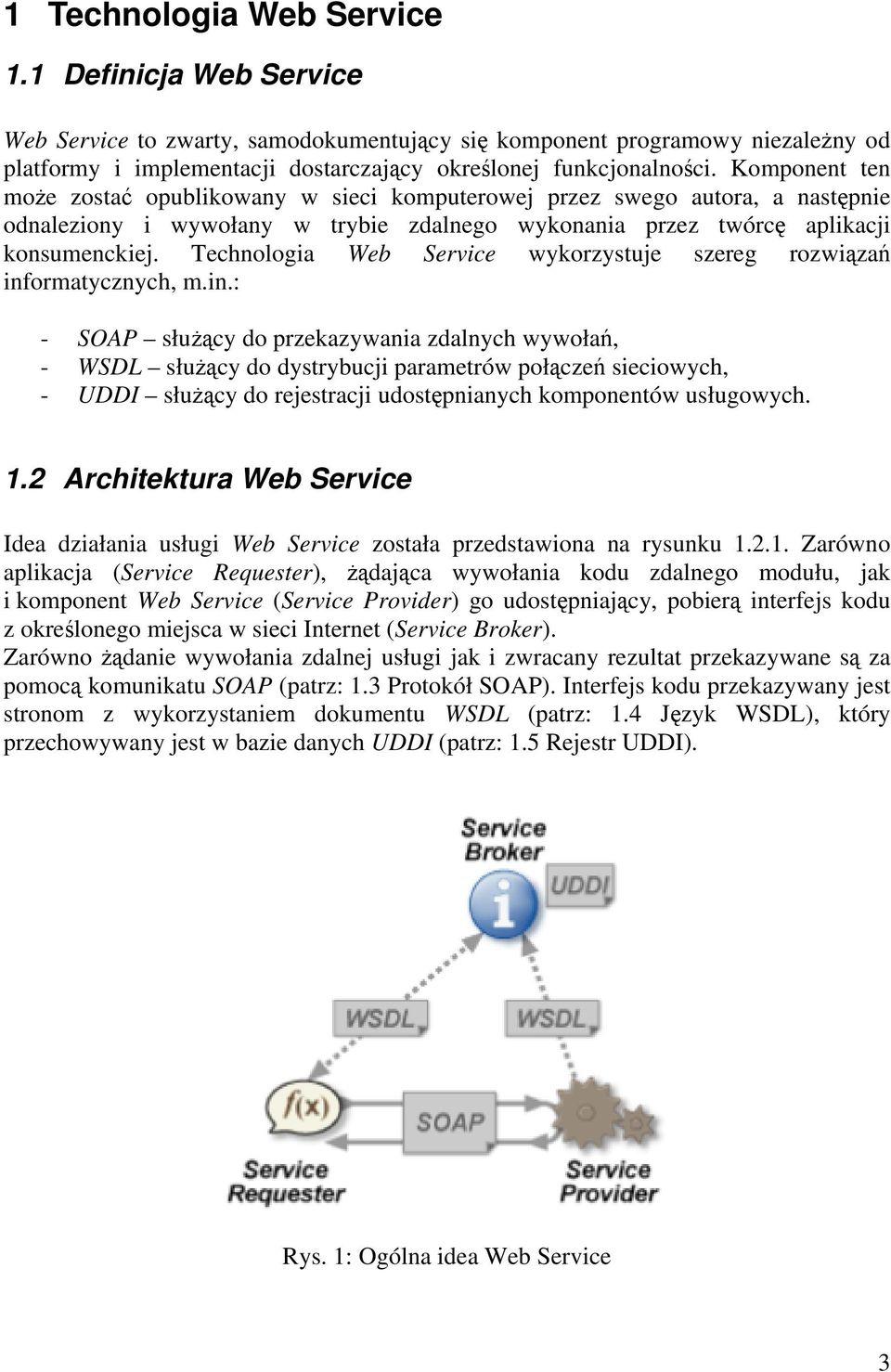 Technologia Web Service wykorzystuje szereg rozwiązań inf