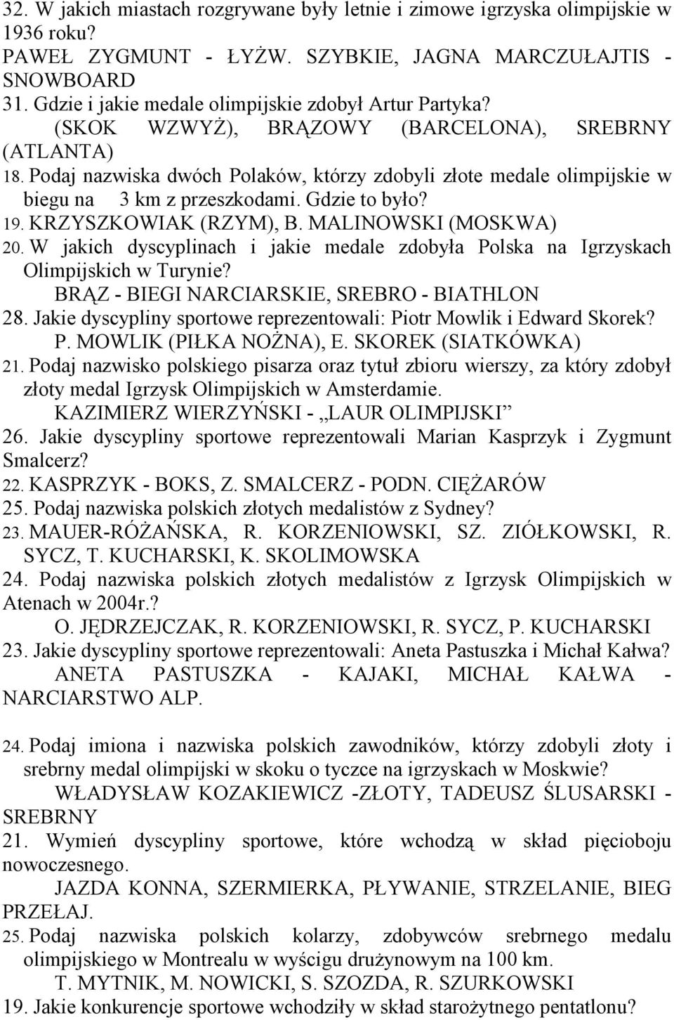 Podaj nazwiska dwóch Polaków, którzy zdobyli złote medale olimpijskie w biegu na 3 km z przeszkodami. Gdzie to było? 19. KRZYSZKOWIAK (RZYM), B. MALINOWSKI (MOSKWA) 20.