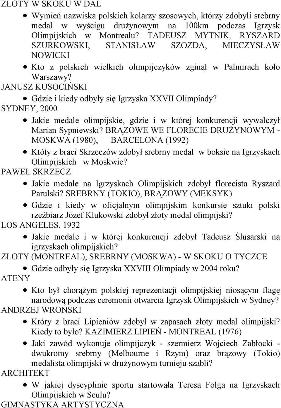 JANUSZ KUSOCIŃSKI Gdzie i kiedy odbyły się Igrzyska XXVII Olimpiady? SYDNEY, 2000 Jakie medale olimpijskie, gdzie i w której konkurencji wywalczył Marian Sypniewski?