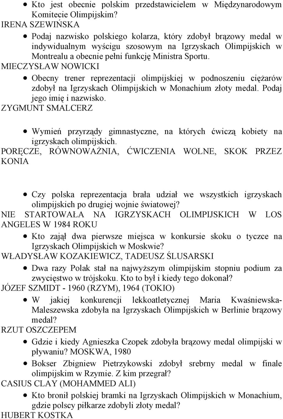 MIECZYSŁAW NOWICKI Obecny trener reprezentacji olimpijskiej w podnoszeniu cięŝarów zdobył na Igrzyskach Olimpijskich w Monachium złoty medal. Podaj jego imię i nazwisko.