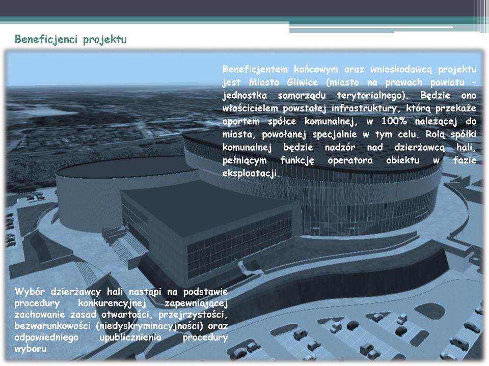 Rolą spółki komunalnej będzie nadzór nad dzierżawcą hali, pełniącym funkcję operatora obiektu w fazie eksploatacji.