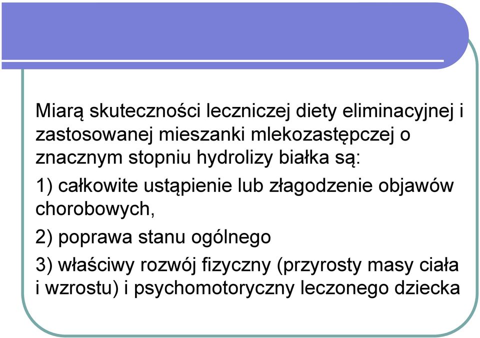 ustąpienie lub złagodzenie objawów chorobowych, 2) poprawa stanu ogólnego 3)