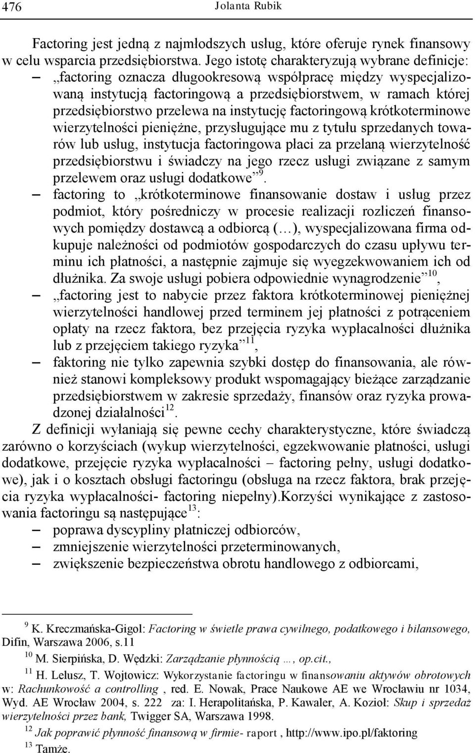 na instytucję factoringową krótkoterminowe wierzytelności pieniężne, przysługujące mu z tytułu sprzedanych towarów lub usług, instytucja factoringowa płaci za przelaną wierzytelność przedsiębiorstwu