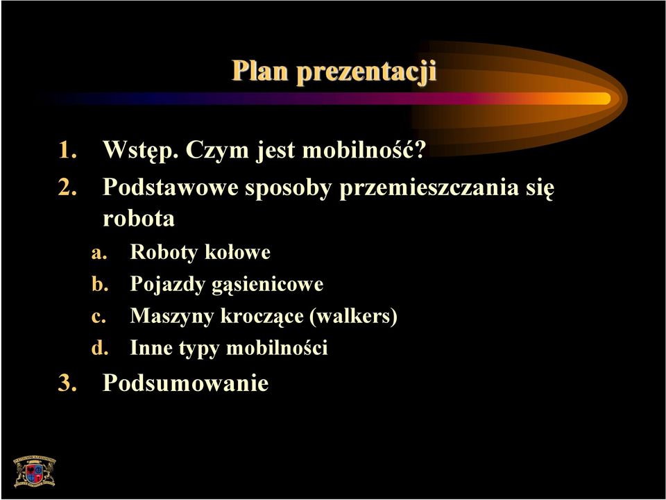 Roboty kołowe b. Pojazdy gąsienicowe c.