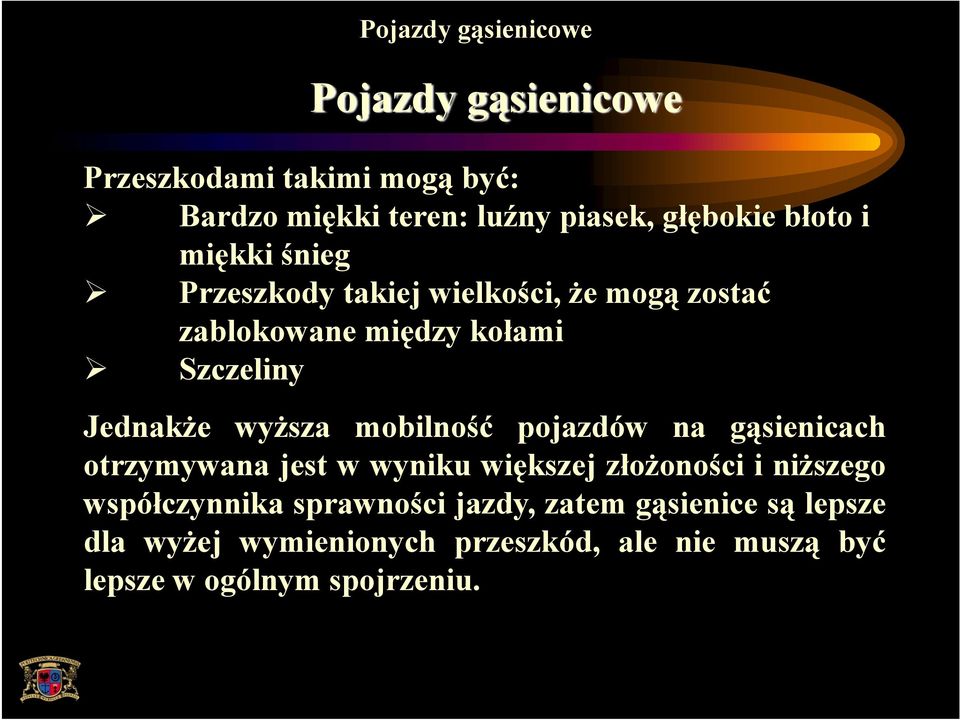 wyższa mobilność pojazdów na gąsienicach otrzymywana jest w wyniku większej złożoności i niższego współczynnika