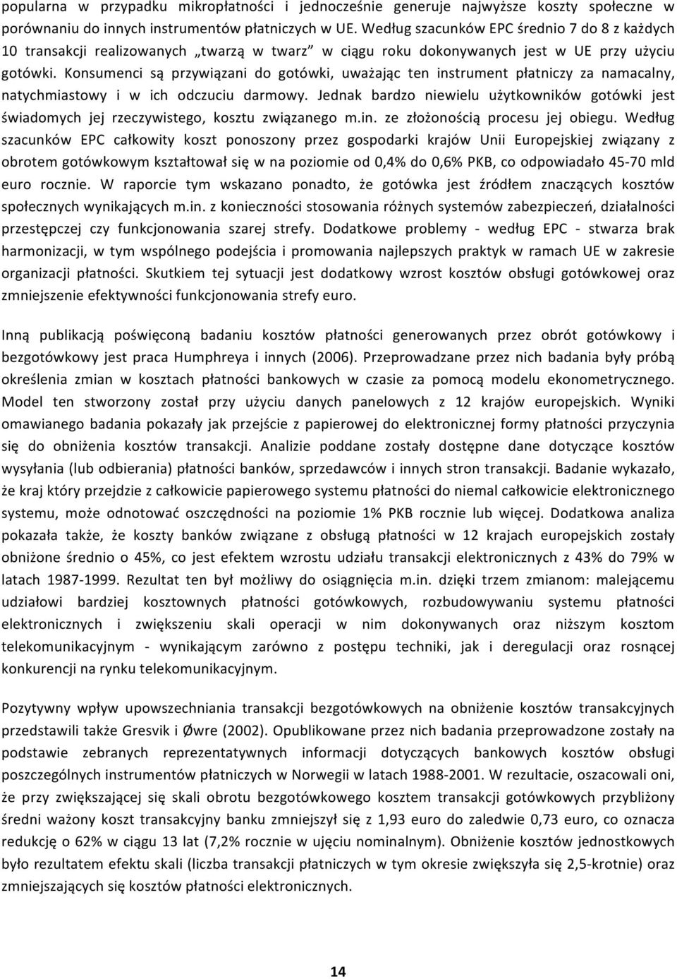 Konsumenci są przywiązani do gotówki, uważając ten instrument płatniczy za namacalny, natychmiastowy i w ich odczuciu darmowy.