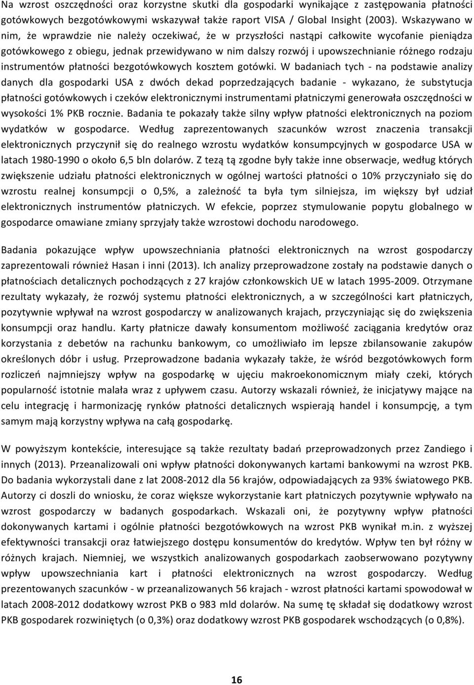 rodzaju instrumentów płatności bezgotówkowych kosztem gotówki.