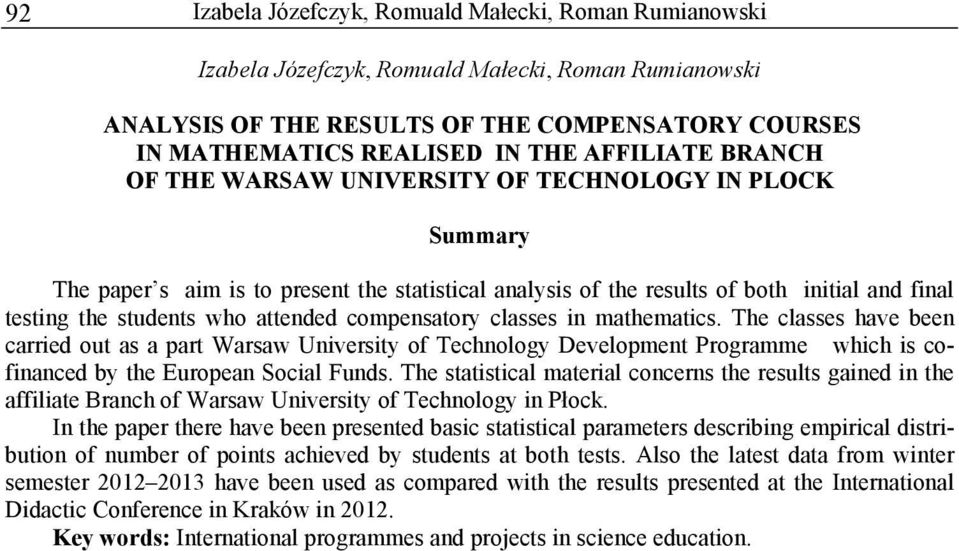 The classes have been carried out as a part Warsaw University of Technology Development Programme which is cofinanced by the European Social Funds.