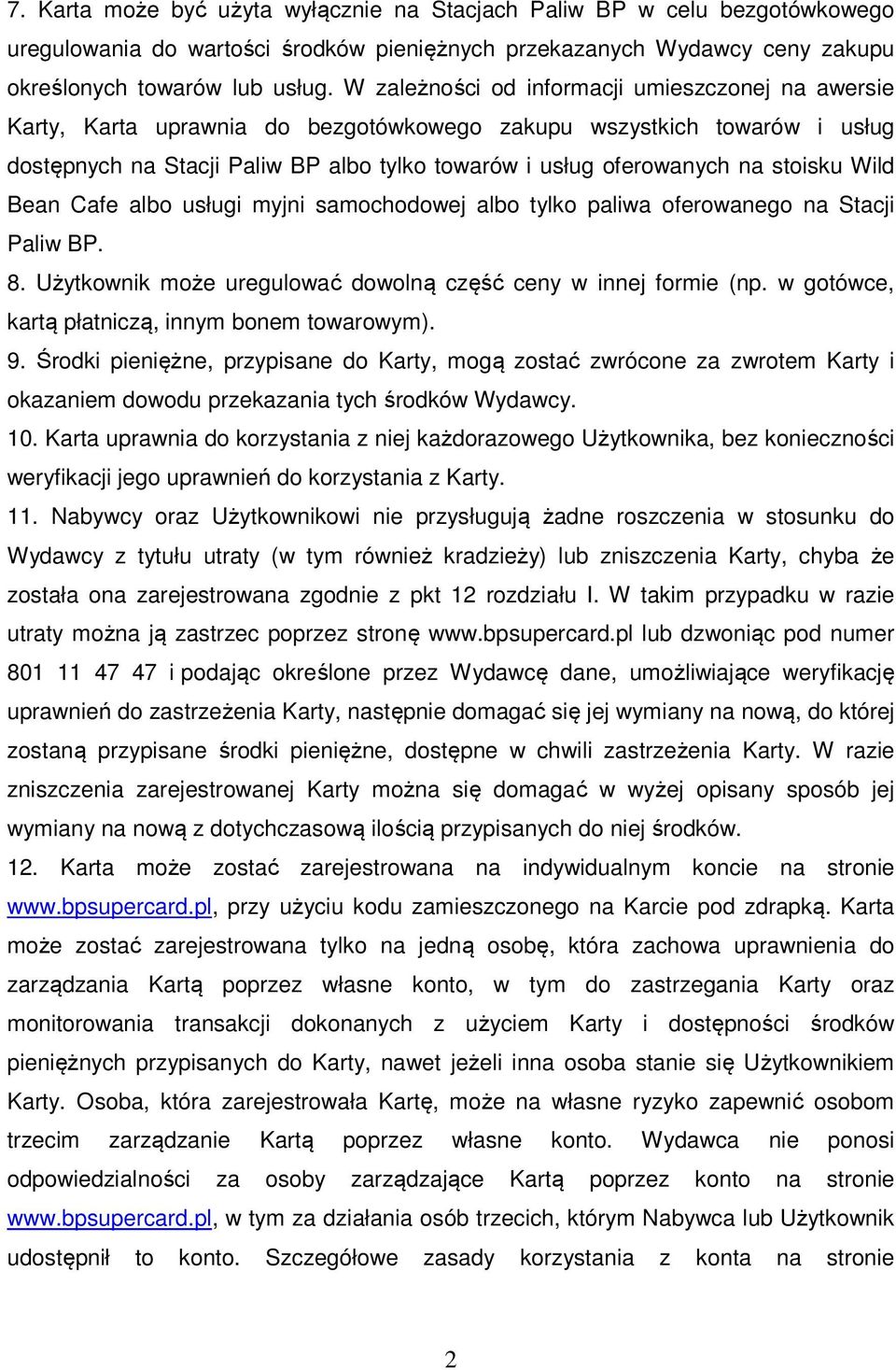 stoisku Wild Bean Cafe albo usługi myjni samochodowej albo tylko paliwa oferowanego na Stacji Paliw BP. 8. Użytkownik może uregulować dowolną część ceny w innej formie (np.