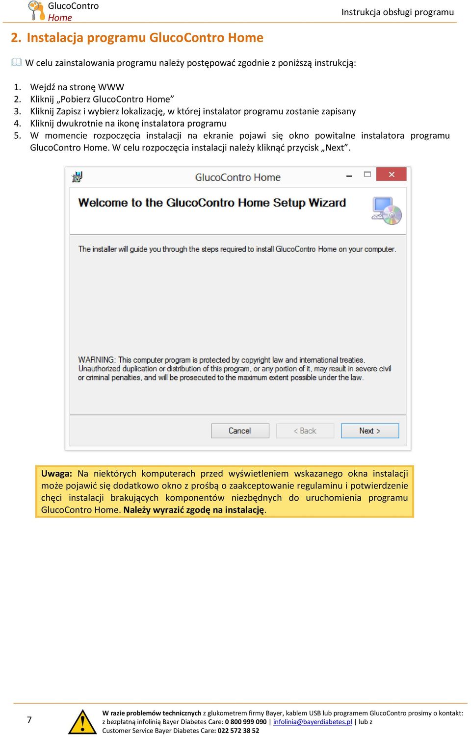 W momencie rozpoczęcia instalacji na ekranie pojawi się okno powitalne instalatora programu GlucoContro Home. W celu rozpoczęcia instalacji należy kliknąć przycisk Next.