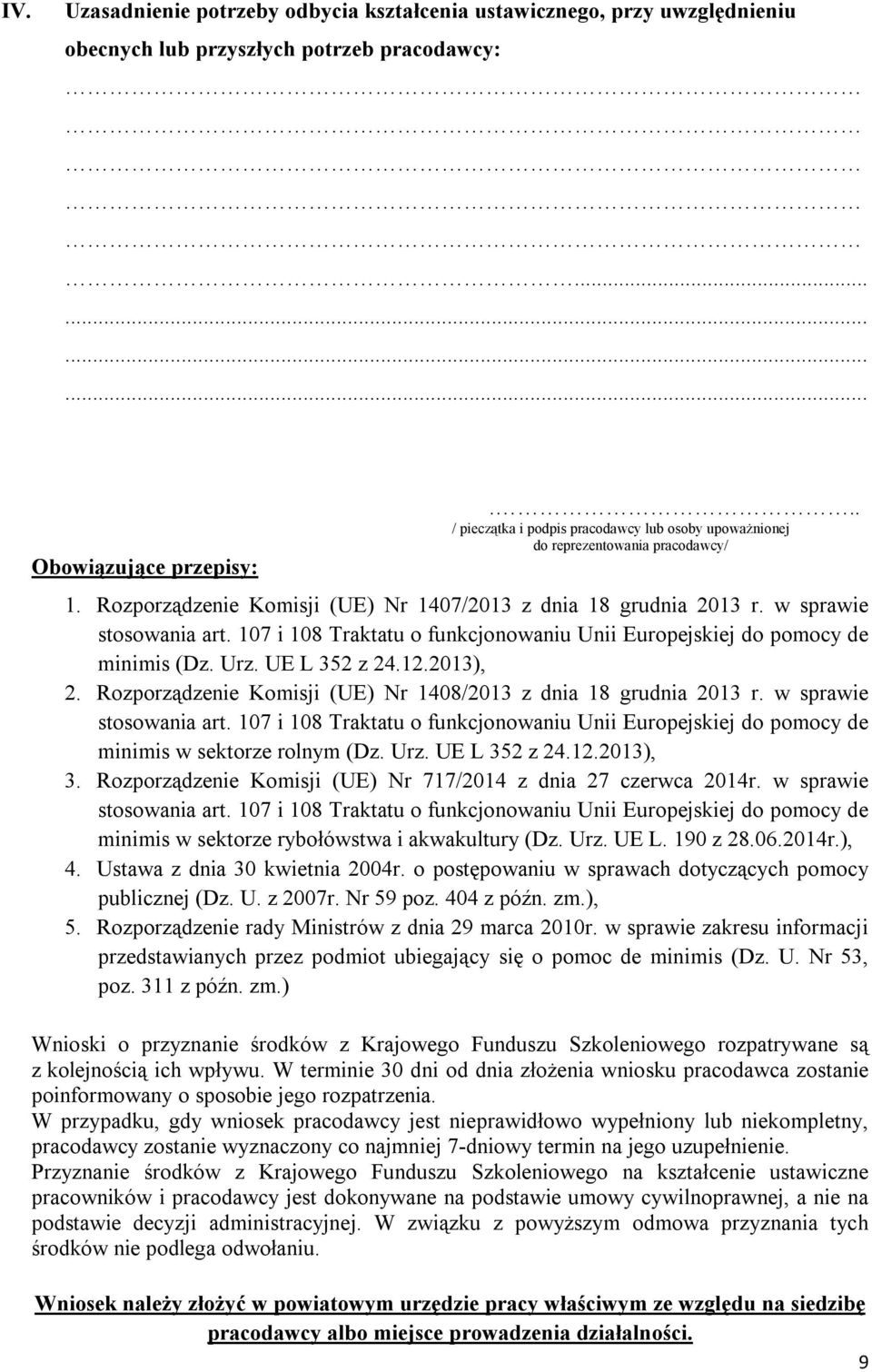 107 i 108 Traktatu o funkcjonowaniu Unii Europejskiej do pomocy de minimis (Dz. Urz. UE L 352 z 24.12.2013), 2. Rozporządzenie Komisji (UE) Nr 1408/2013 z dnia 18 grudnia 2013 r.