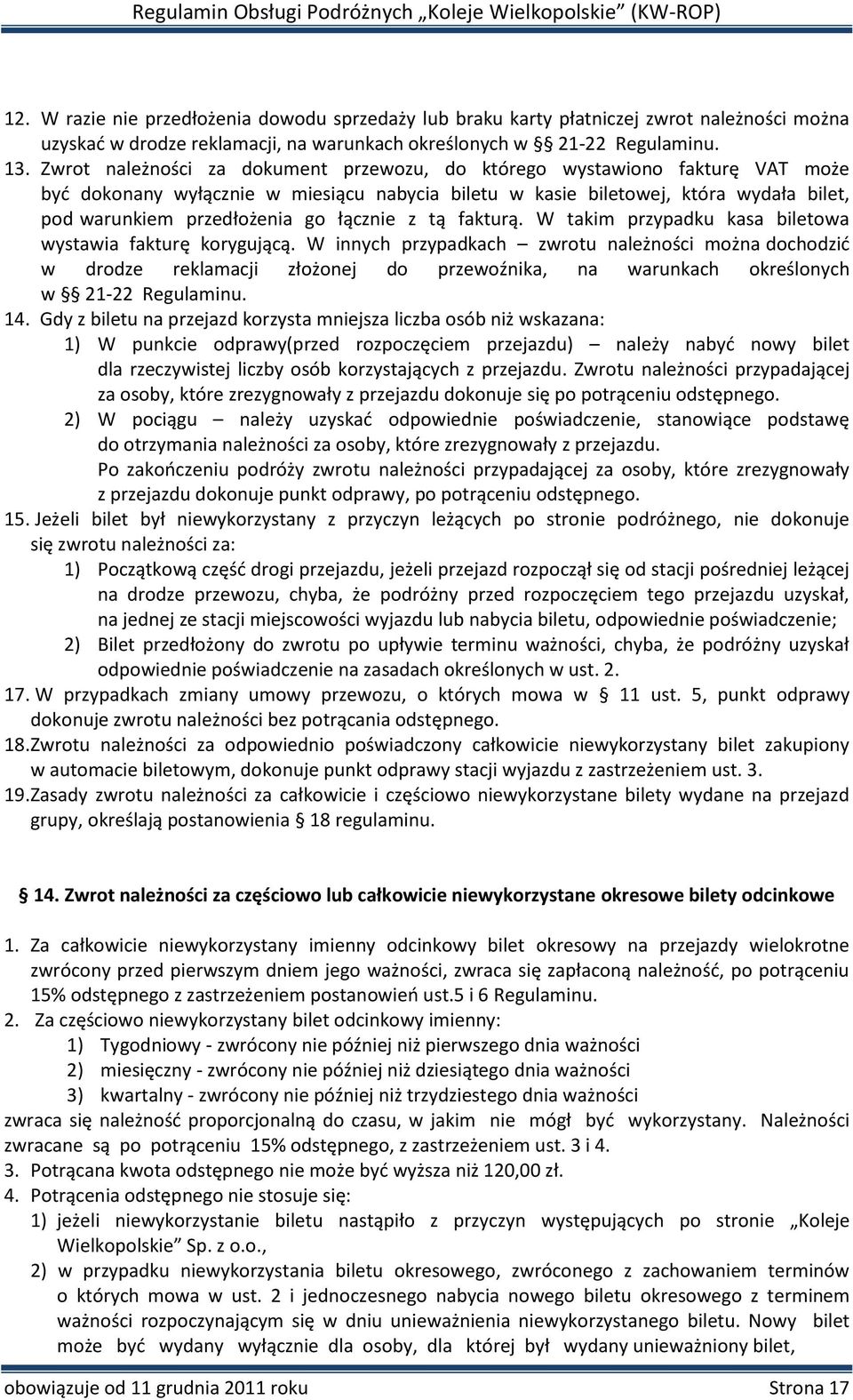 łącznie z tą fakturą. W takim przypadku kasa biletowa wystawia fakturę korygującą.