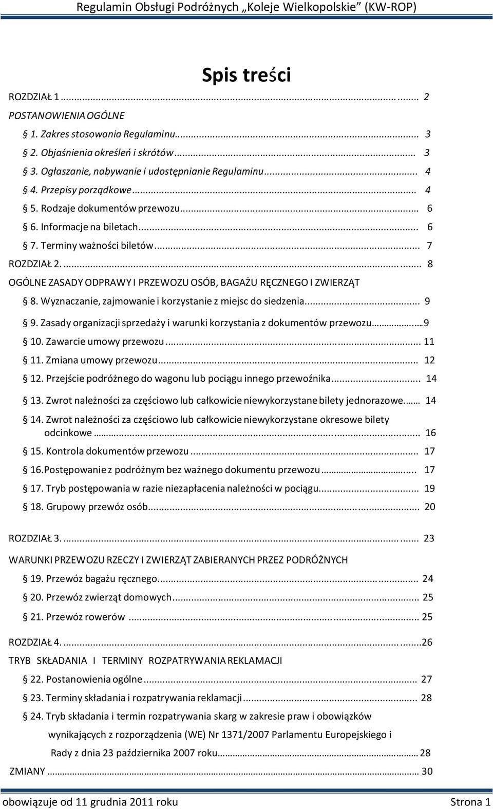 ...... 8 OGÓLNE ZASADY ODPRAWY I PRZEWOZU OSÓB, BAGAŻU RĘCZNEGO I ZWIERZĄT 8. Wyznaczanie, zajmowanie i korzystanie z miejsc do siedzenia... 9 9.