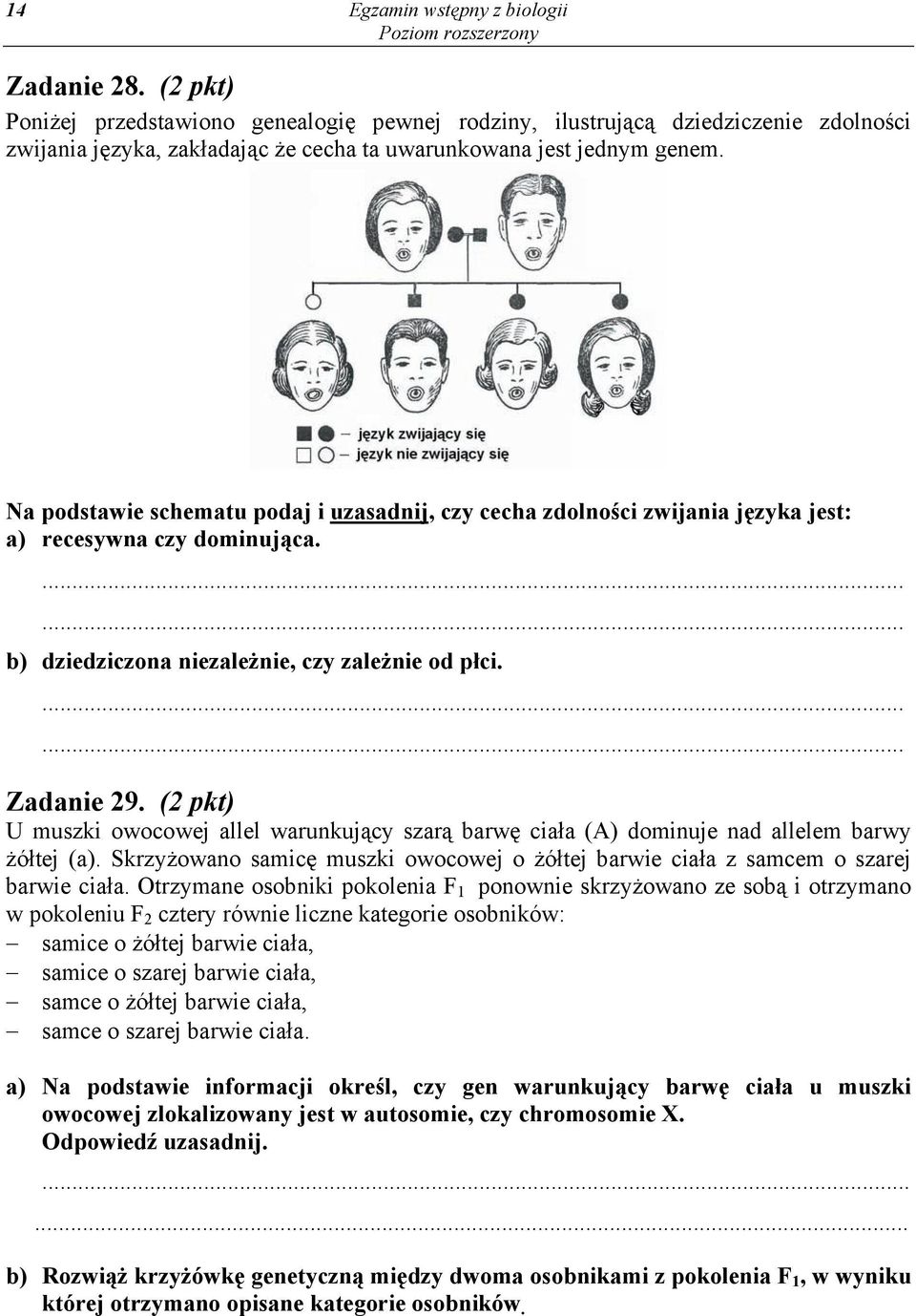 Na podstawie schematu podaj i uzasadnij, czy cecha zdolności zwijania języka jest: a) recesywna czy dominująca....... b) dziedziczona niezależnie, czy zależnie od płci....... Zadanie 29.